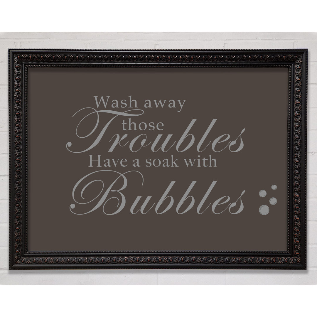 Badezimmer Zitat Wash Away Those Troubles Bubbles Dusty Pink - Druck