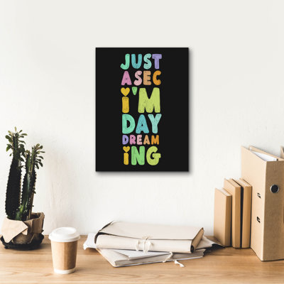 Epic Graffiti 'Just A Sec I'm Daydreaming'  by Club Daydream Canvas Wall Art, 12" x 16"