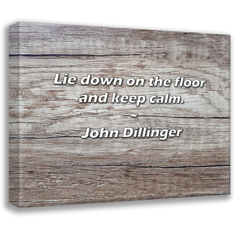 Citation de John Dillinger: Allongez-vous sur le sol et restez calme.