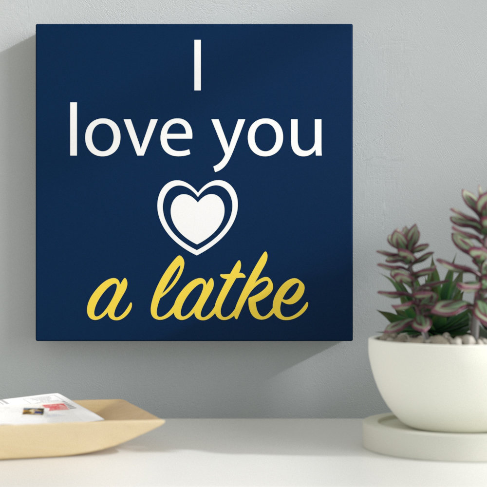 " I Love You A Latke II " Ebern Designs 