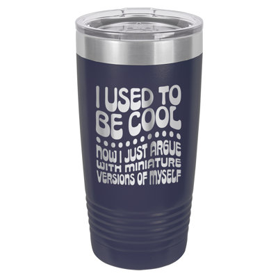 I Used To Be Cool 20oz. Vacuum Insulated Stainless Steel Travel Tumbler