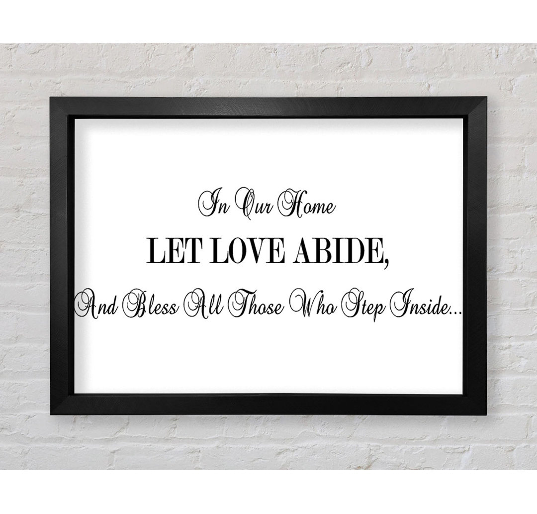 Montmorenci Love Quote In Our Home Let Love Abide Framed Print Wall Art