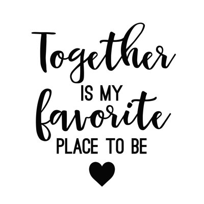 " Together Best Place "