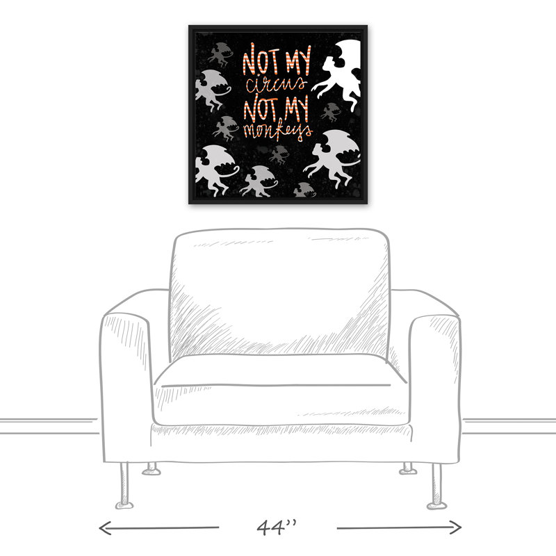 «Not My Circus Not My Monkeys», reproduction d'art textuel sur toile, H 25,75 po x l 25,75 po, Toile avec cadre