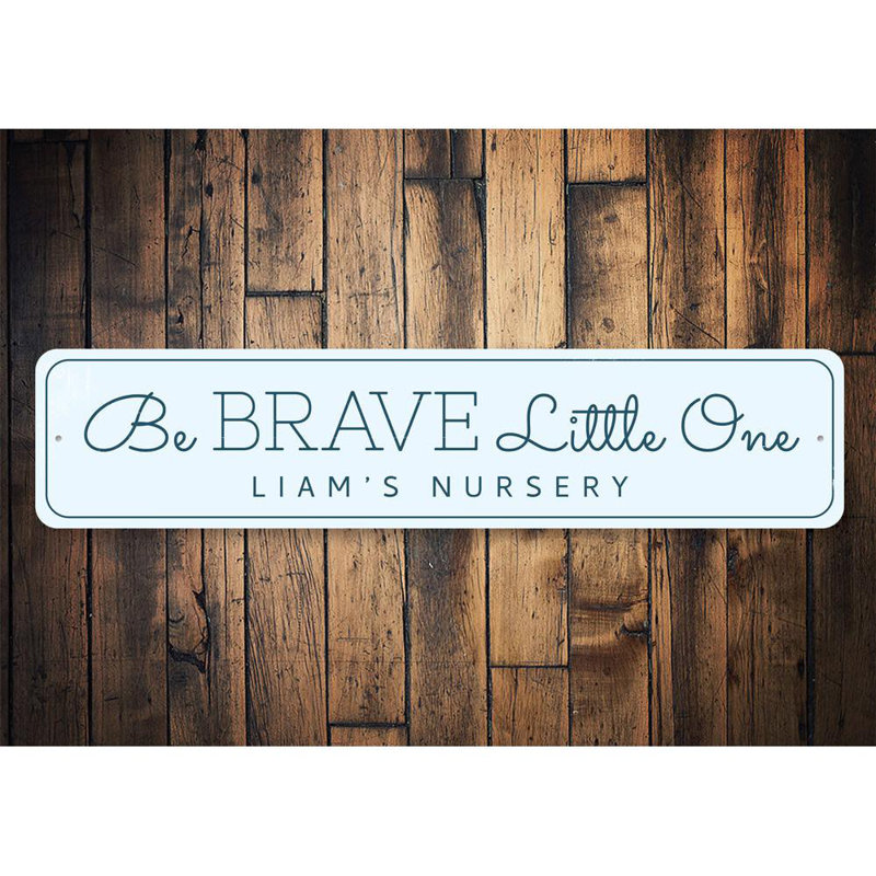 Plaque en aluminium «Be Brave Little One», H 4 po x l 18 po x P 0,04 po