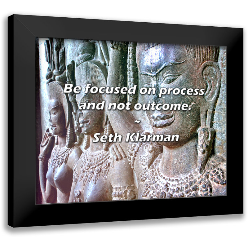 Seth Klarman Quote: Be focused on process and not outcome.