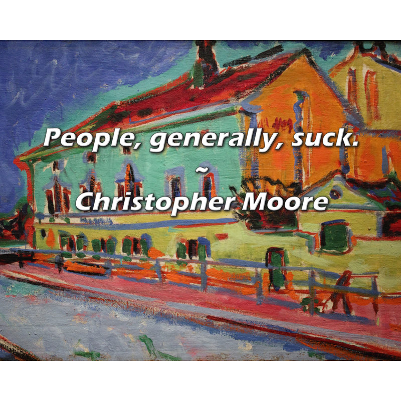 Christopher Moore Quote: People, generally, suck.