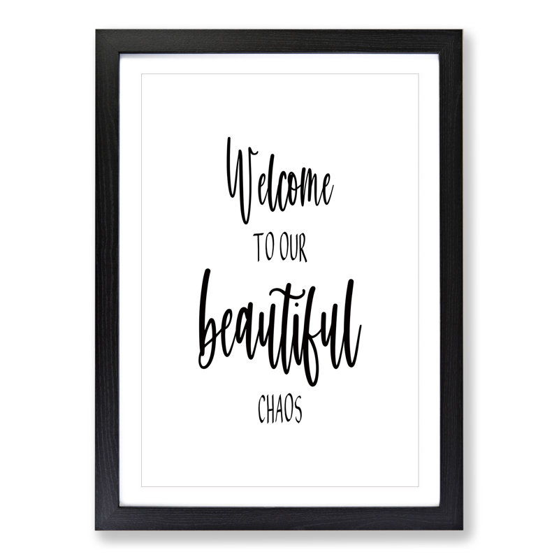 Welcome to Our Beautiful Chaos - Framed Print, 65cm H x 48cm W x 2cm D, Black Framed