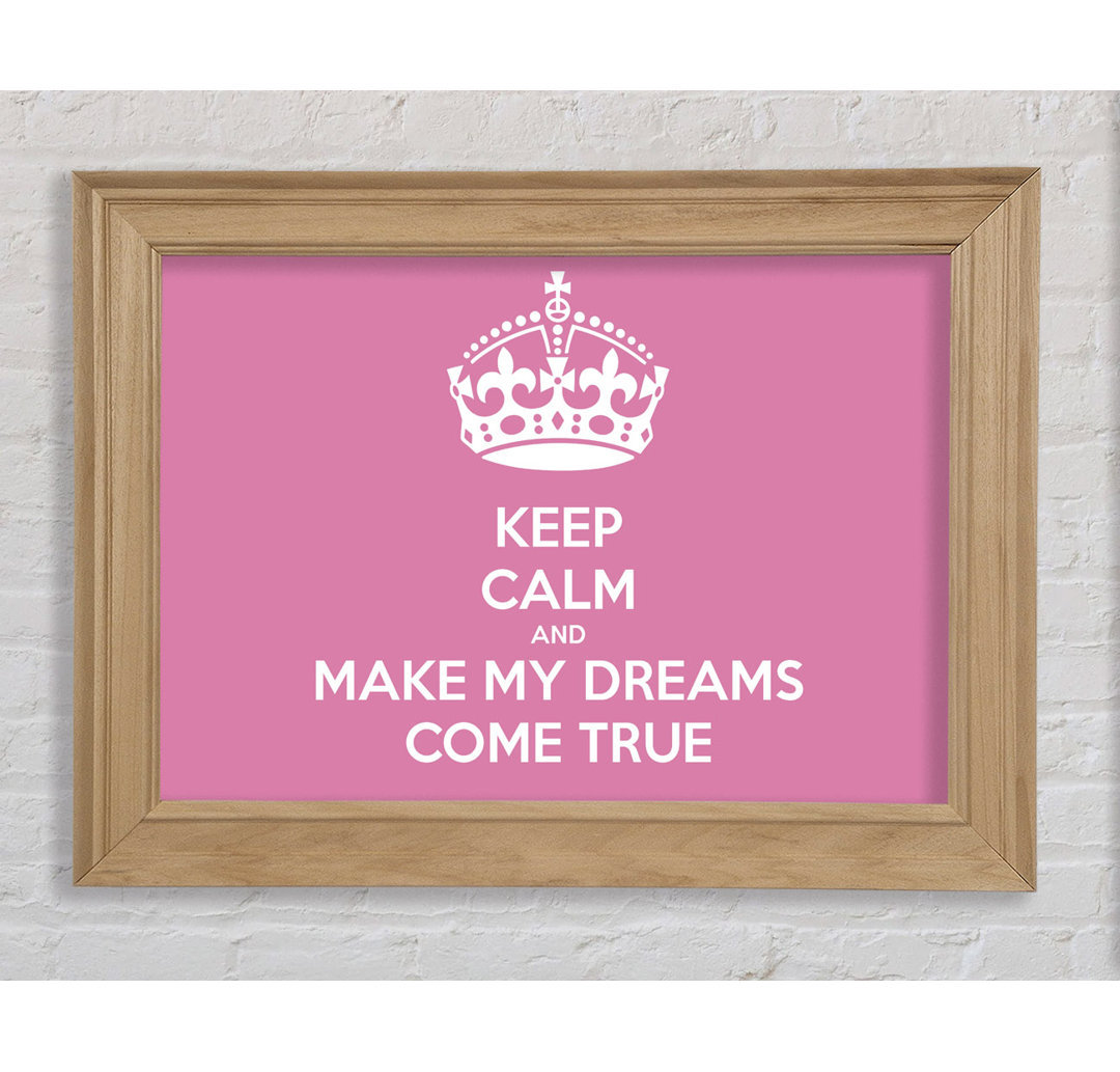 Francena Keep Calm Make Your Dreams Come True Beige Framed Print Wall Art