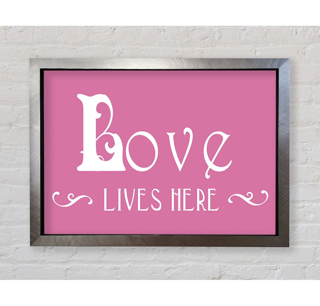 Gerahmtes Poster Love Quote Love Lives Here Vines Pink