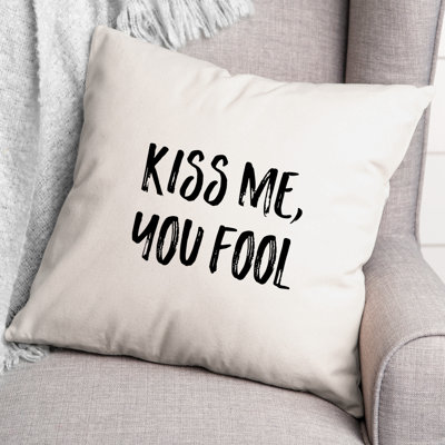  Coussin Kiss Me, You Fool