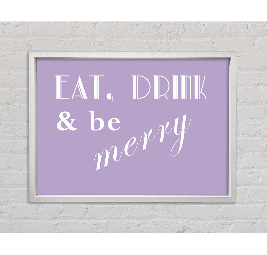 Küche Zitat Eat Drink N Be Merry Lilac - Druck