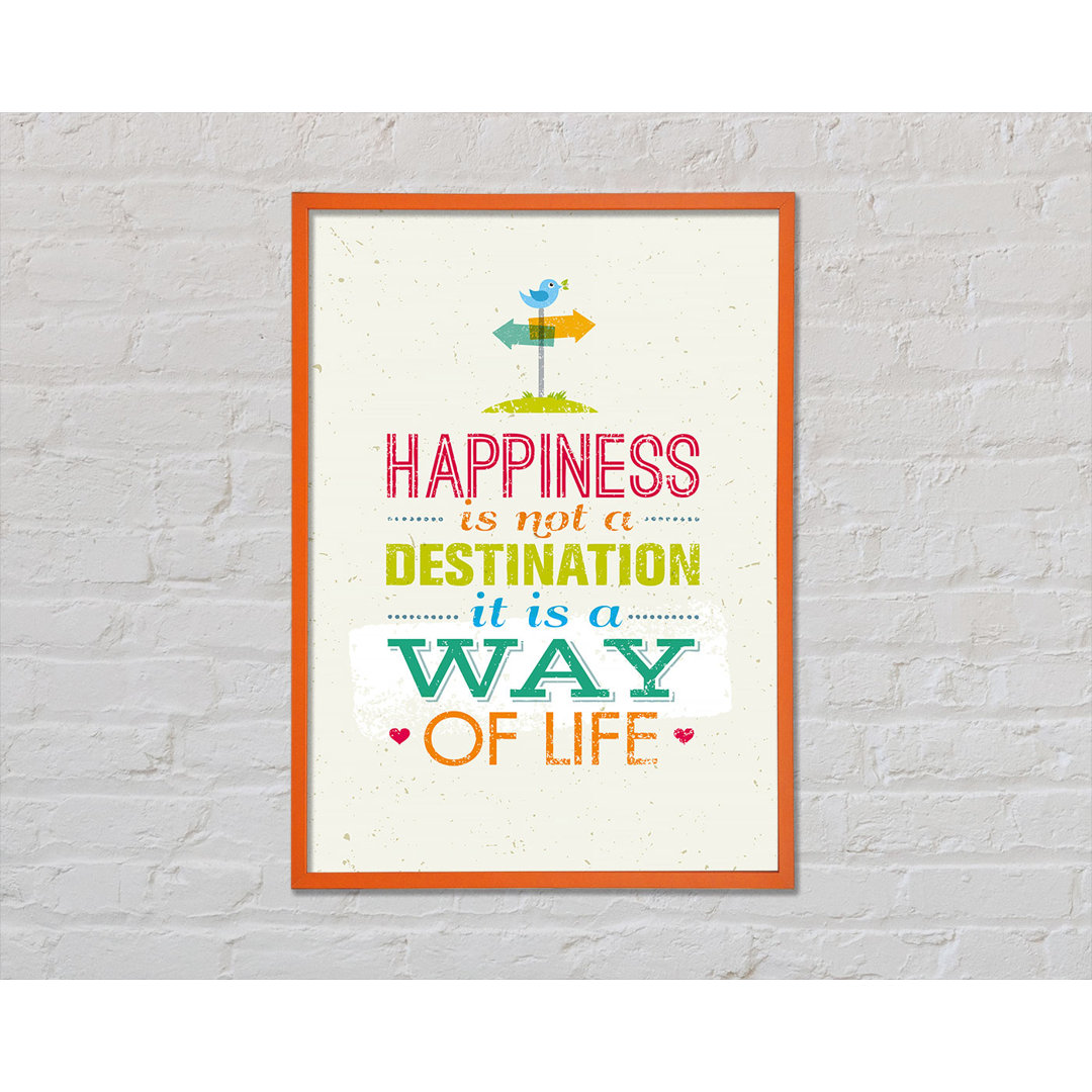 Happiness Is Not A Destination - Einzelne Bilderrahmen Kunstdrucke