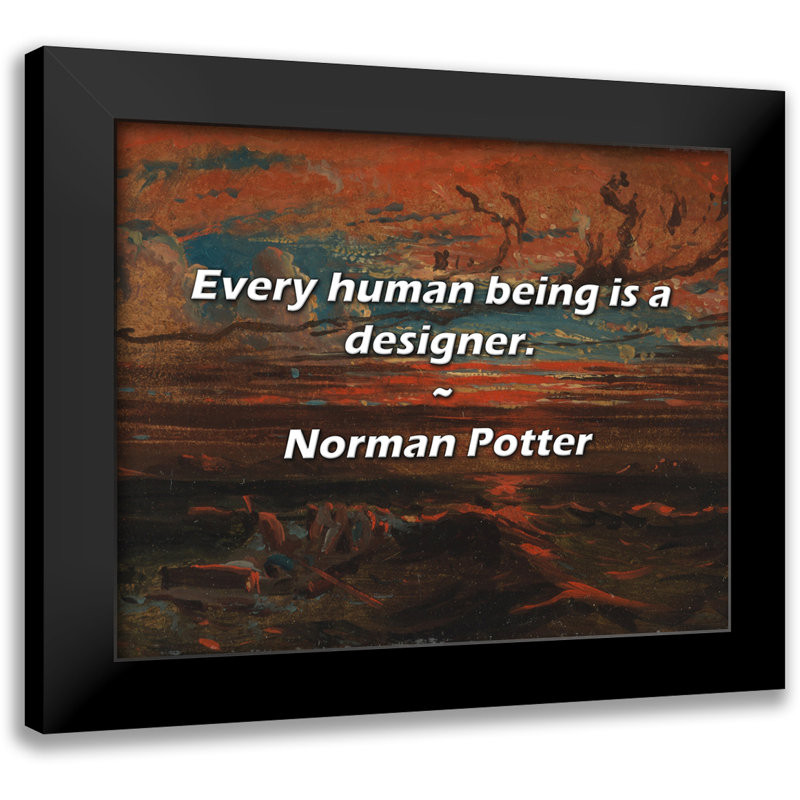 Norman Potter Quote: Every human being is a designer.