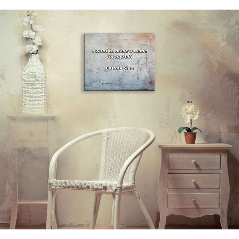 Artsy Quote "I want to make a name for myself." By Fatima Siad Gallery Wrapped Canvas, 18" H x 13" W