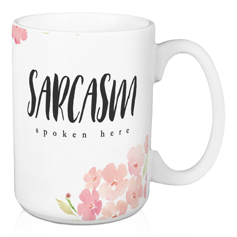 Grande tasse à café florale sarcasm parlée ici Gorney