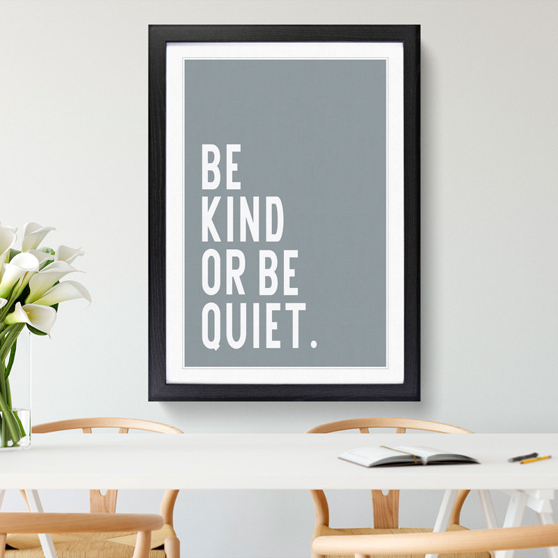 Be Kind or Be Quiet - Picture Frame Typography, Black, 90cm H x 65cm W x 2cm D
