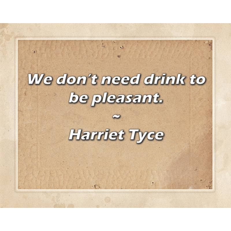 Harriet Tyce Citation: Nous n'avons pas besoin de boire pour être agréable.
