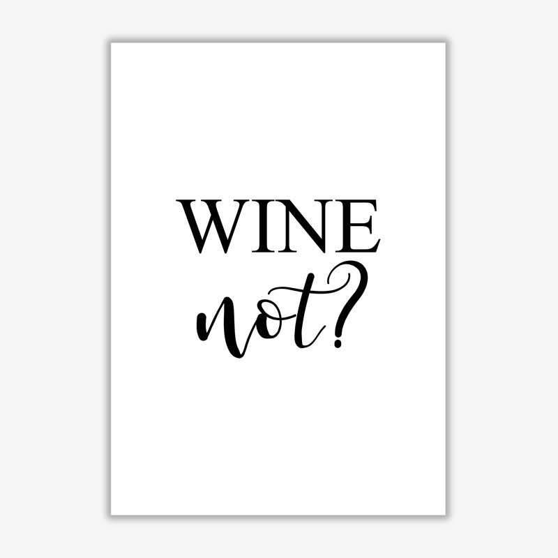 Wine Not? - Print, No Frame, 42 cm H x 30 cm W x 1 cm D