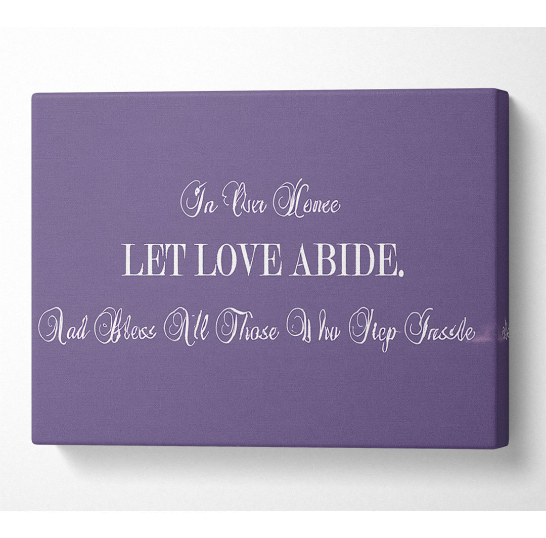 Love Quote In Our Home Let Love Abide in Flieder