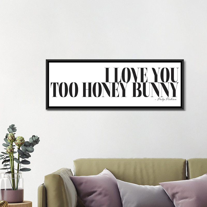 «I Love You Too Honey Bunny», art textuel sur toile, H 20 po x l 60 po x P 1,5 po, Toile avec cadre noir