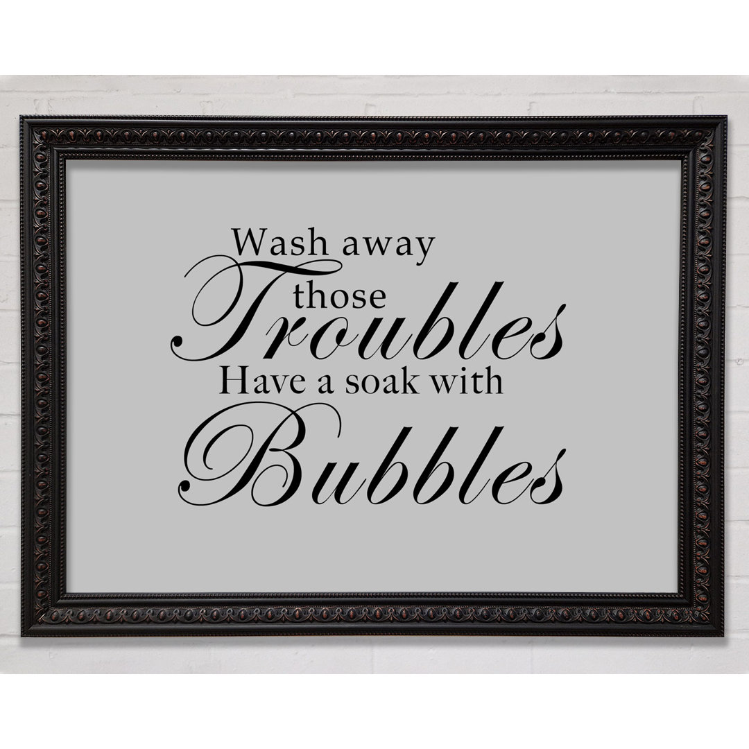 Bathroom Quote Wash Away Those Troubles Chocolate - Einzelne Bilderrahmen Kunstdrucke