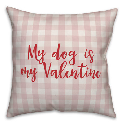  Coussin My Dog is My Valentine