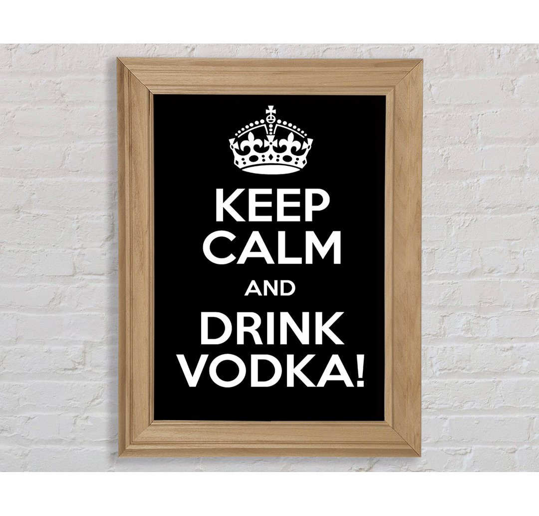 Küche Zitat Keep Calm Vodka - Einzelner Bilderrahmen Kunstdrucke