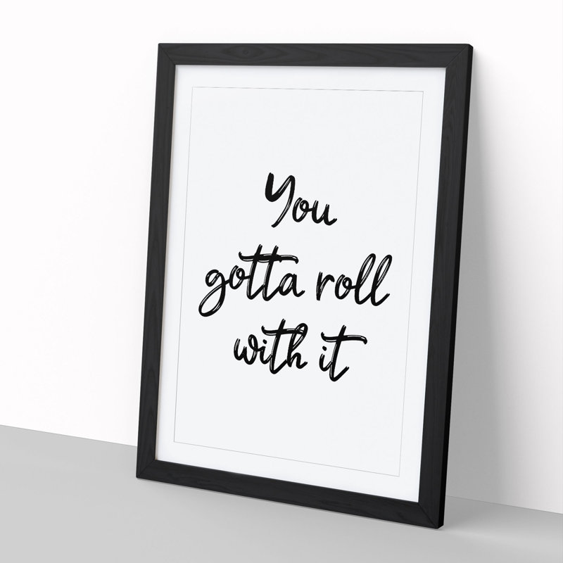 You Gotta Roll with It - Picture Frame Typography, 36cm H x 27cm W x 2cm D, Black