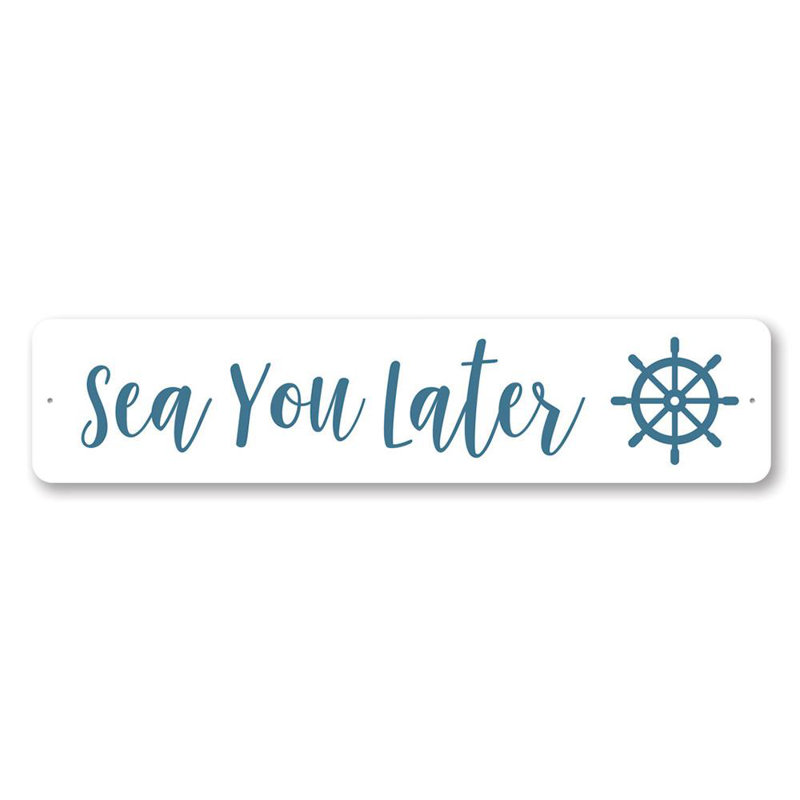 Enseigne maritime «Sea You tard», H 4 po x l 18 po x P 0,04 po