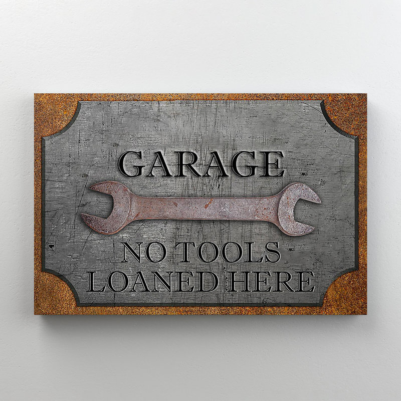A Wrench - Garage No Tools Loaned Here - 1 Piece Rectangle Graphic Art Print On Wrapped Canvas, 11" H x 14" W x 2" D