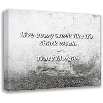 Tracy Morgan Quote: Live every week like it’s shark week.