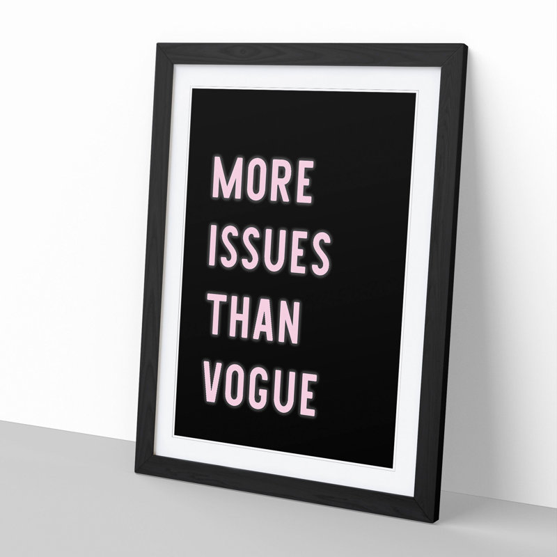 More Issues Than Vogue - Picture Frame Typography, 90cm H x 65cm W x 2cm D, Black Framed