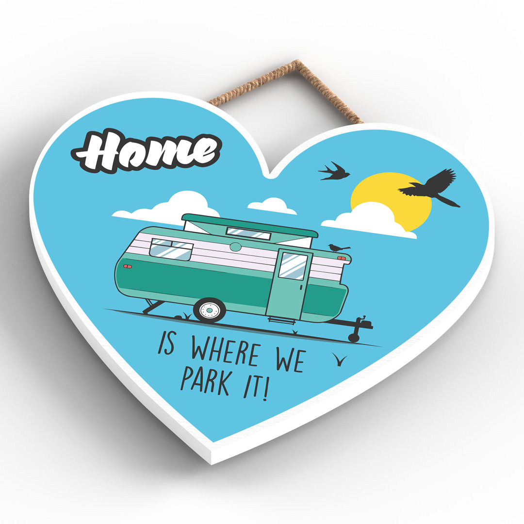 Caravan Home We Park It - Print on MDF