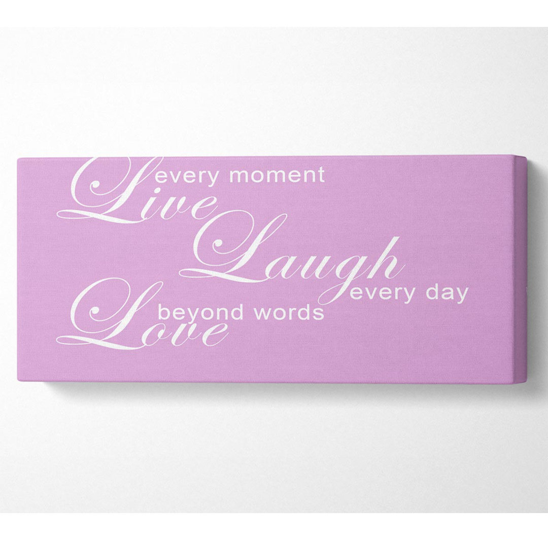 Love Quote Live Every Moment 3 - Leinwanddrucke auf Leinwand