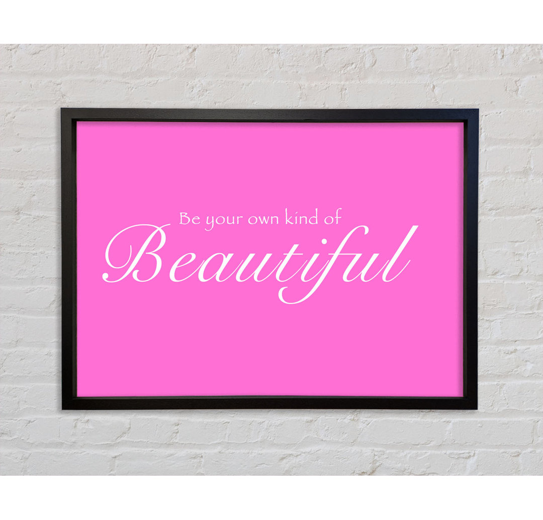 Be Your Own Kind Of Beautiful - Einzelner Bilderrahmen Typografie auf Leinwand