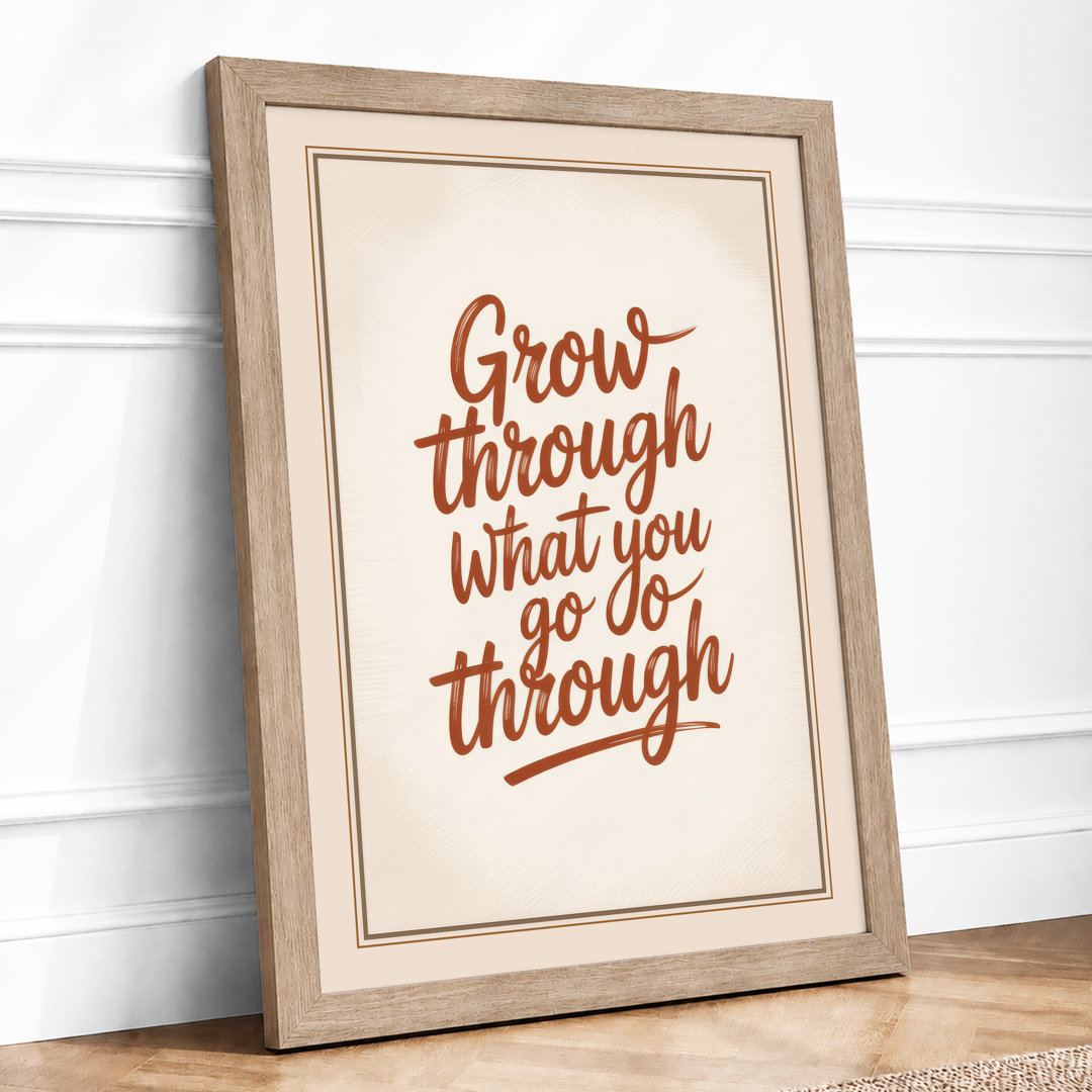 Grow Through What You Go Typography - Framed Print