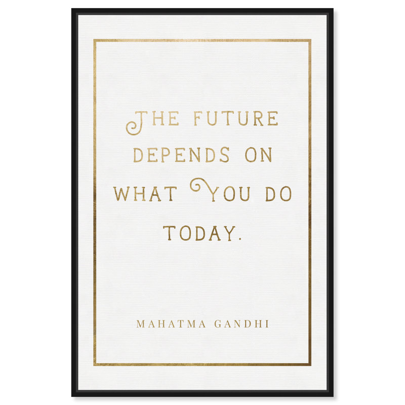 What You Do Today - Impression sur toile, H 45 po x l 30 po x P 1,5 po, Toile avec cadre noir