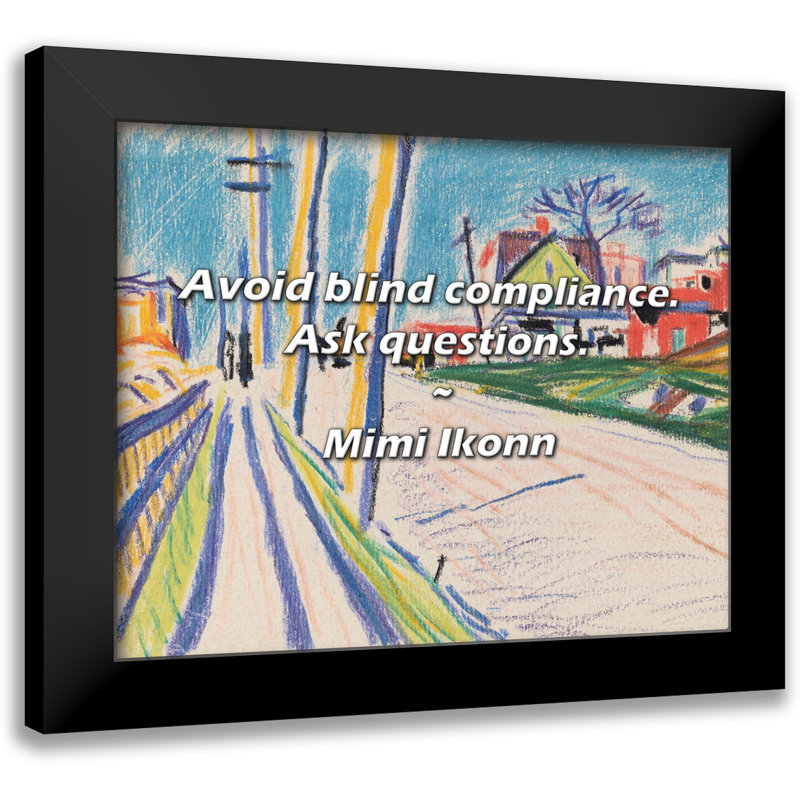 Mimi Ikonn Quote: Avoid blind compliance. Ask questions.