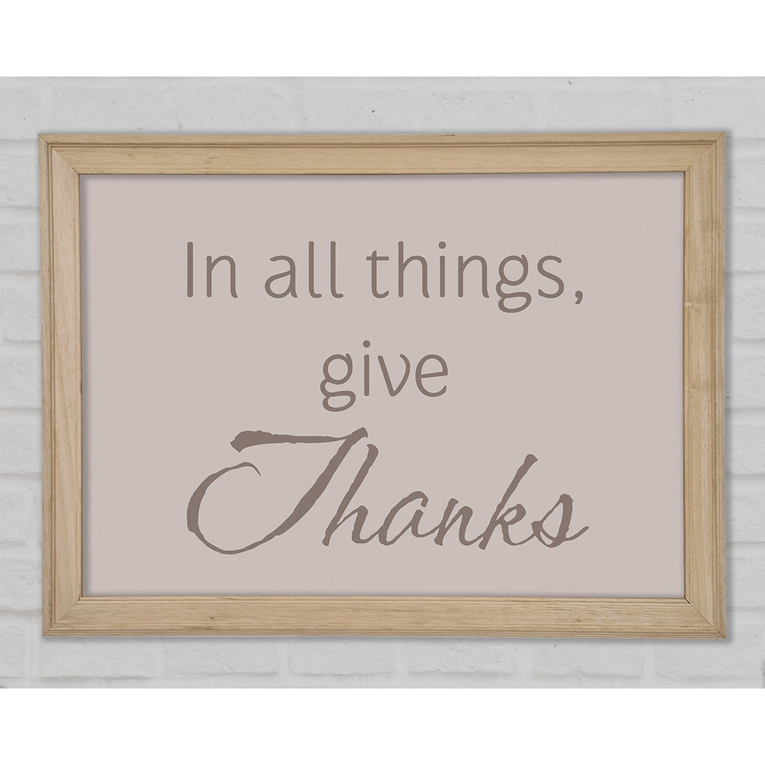 Home Zitat In All Things Give Thanks Beige Gerahmter Druck