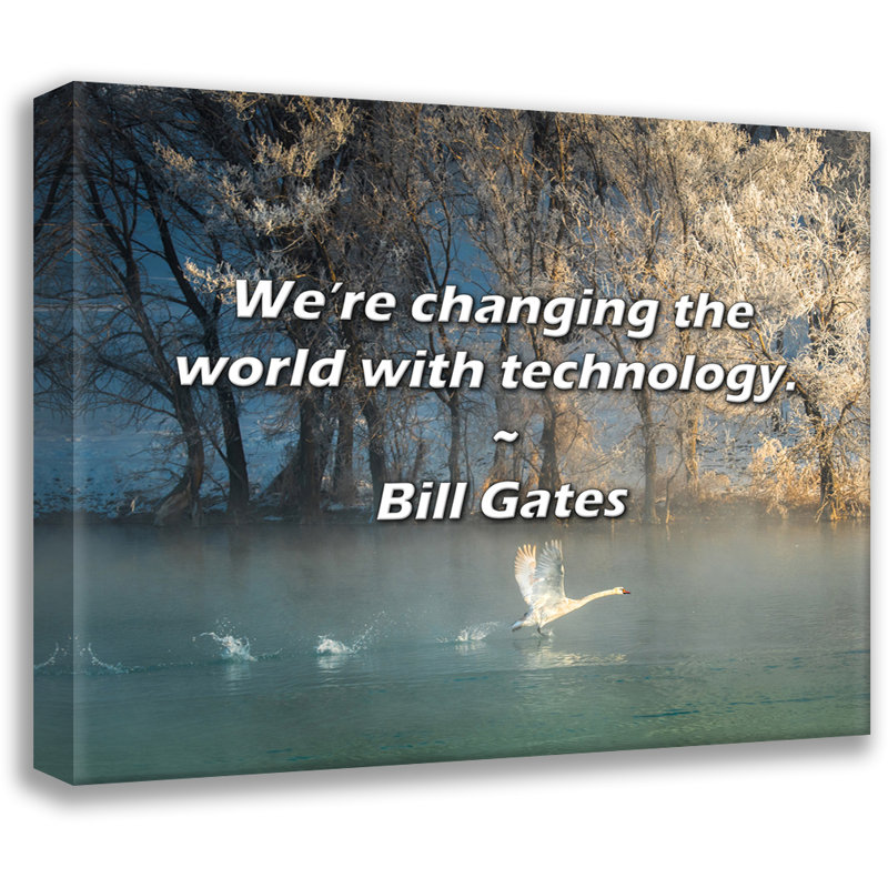Bill Gates Quote: We’re changing the world with technology., 26" H x 32" W