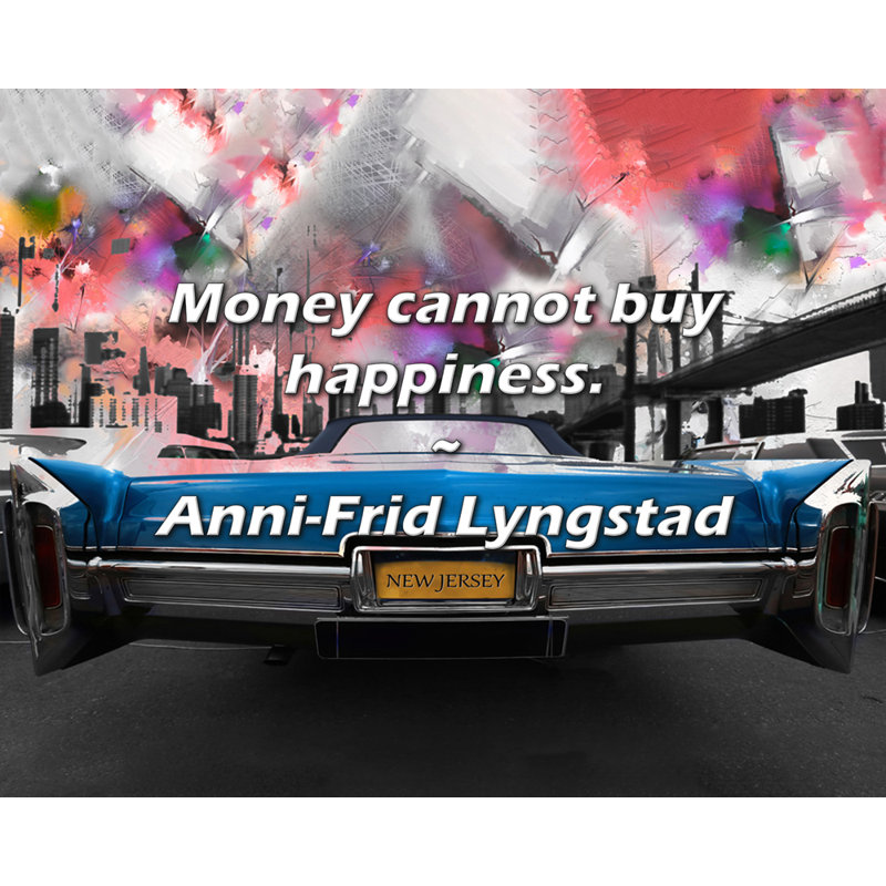 Anni-Frid Lyngstad Citation: L'argent ne peut pas acheter le bonheur., H 26 po x l 32 po