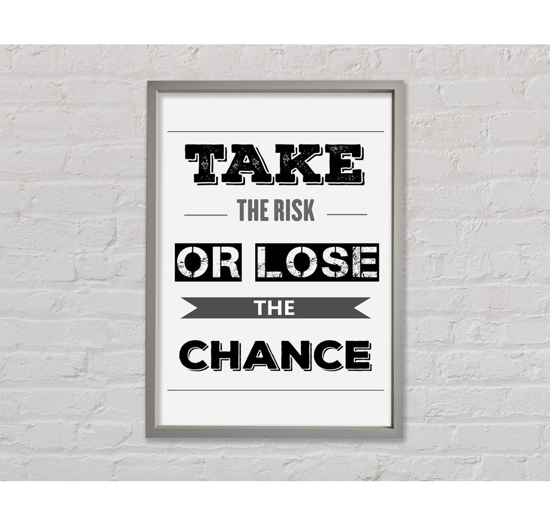 Take The Risk Or Lose - Einzelne Bilderrahmen Kunstdrucke auf Leinwand