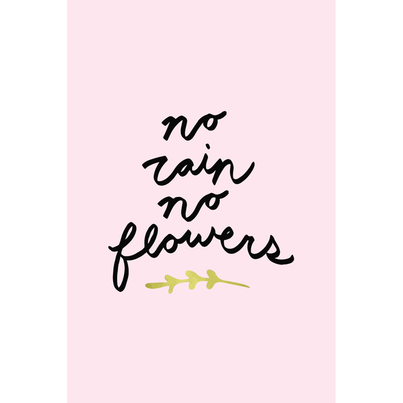 « No Rain No Flowers », H 12 po x l 8 po