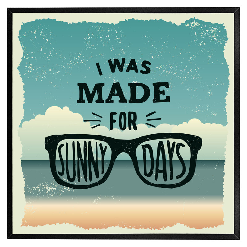 Duncansville I Was Made For Sunny Days - Single Picture Frame Print, 76cm H x 76cm W x 4cm D, Black Framed