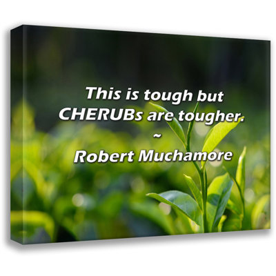 Artsy Quote "This is tough but CHERUBs are tougher." By Robert Muchamore Gallery Wrapped Canvas
