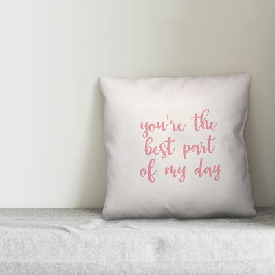  You're The Best Part of My Day Throw Pillow