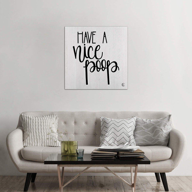 Have a Nice Poop by Fearfully Made Creations - Textual Art Print on Canvas, No Frame, 45.72 cm H x 45.72 cm W x 1.91 cm D