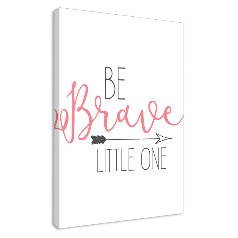 «Be Brave», art sur toile, H 36 po x l 24 po x P 1,5 po