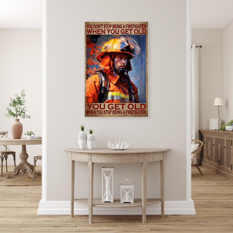 You Get Old When You Stop Being A Firefighter, H 20 po x l 16 po x P 1,25 po
